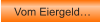 Vom Eiergeld�